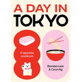 A Day in Tokyo: A Japanese Cookbook