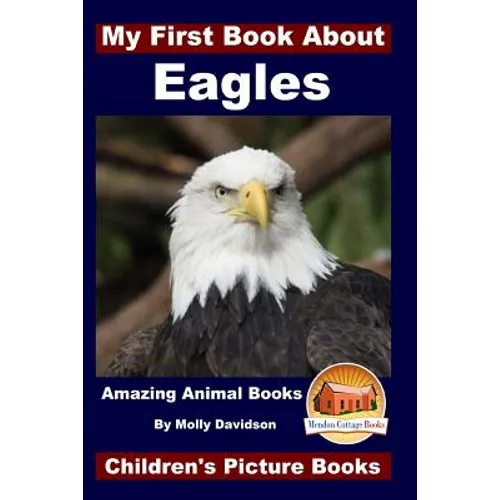 My First Book About Eagles - Amazing Animal Books - Children's Picture Books