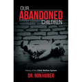 Our Abandoned Children: History of the Child Welfare System