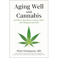 Aging Well with Cannabis: Feel Better, Sleep Better, and Live Better with Marijuana and CBD