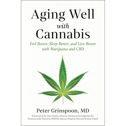 Aging Well with Cannabis: Feel Better, Sleep Better, and Live Better with Marijuana and CBD