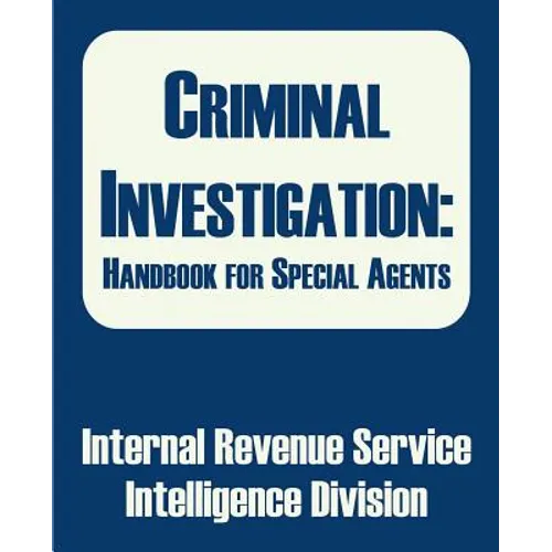 Criminal Investigation: Handbook for Special Agents