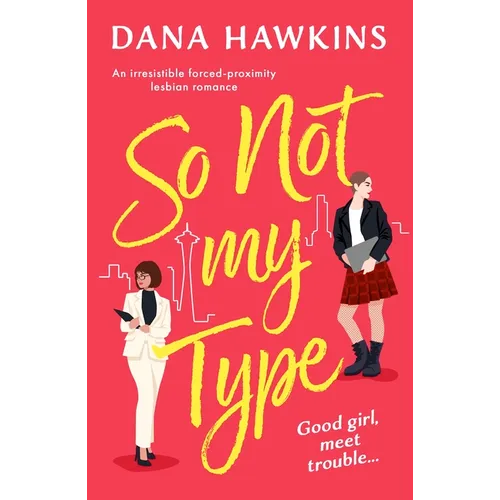 So Not My Type: An Irresistible Forced-Proximity Lesbian Romance