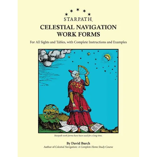 Starpath Celestial Navigation Work Forms: For All Sights and Tables, with Complete Instructions and Examples