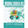 Medicinal Essential Oils (Second Edition): The Science and Practice of Evidence-Based Essential Oil Therapy