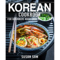 Korean Cookbook: Book 1, for Beginners Made Easy Step by Step