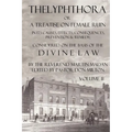 Thelyphthora or a Treatise on Female Ruin Volume 2, in Its Causes, Effects, Consequences, Prevention, & Remedy; Considered on the Basis of Divine Law