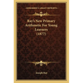 Ray's New Primary Arithmetic For Young Learners (1877)