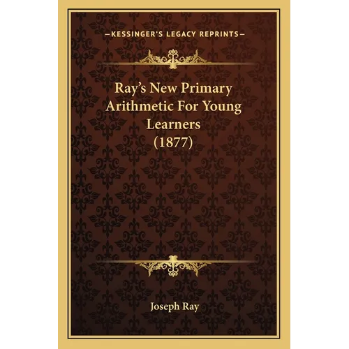 Ray's New Primary Arithmetic For Young Learners (1877)