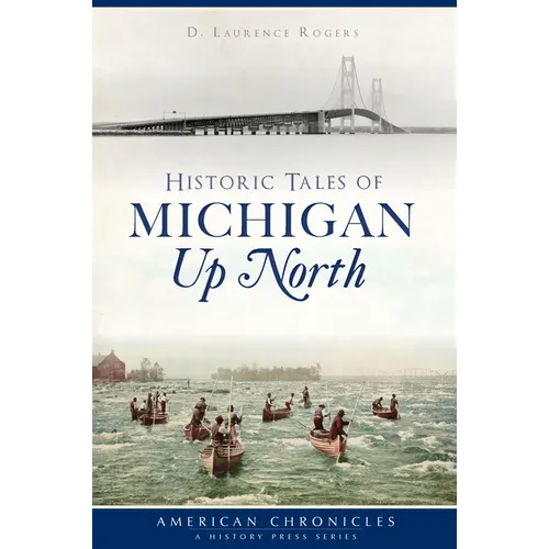 Historic Tales of Michigan Up North