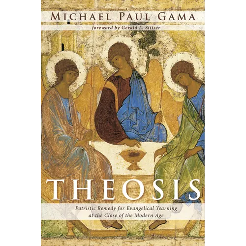 Theosis: Patristic Remedy for Evangelical Yearning at the Close of the Modern Age
