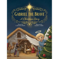 Gabriel the Brave: A Christmas Story