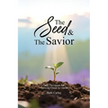 The Seed & the Savior Daily Devotions for Growing Closer to Christ