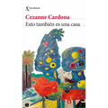 Esto También Es Una Casa (Novela) / This Is Also a Home (a Novel)