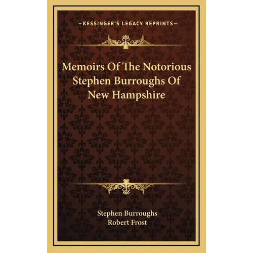 Memoirs Of The Notorious Stephen Burroughs Of New Hampshire