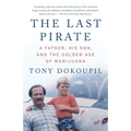 The Last Pirate: A Father, His Son, and the Golden Age of Marijuana
