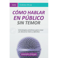 Cómo Hablar en Público Sin Temor: Estrategias prácticas para crear un discurso claro y efectivo