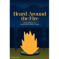 Heard Around the Fire: Teachings of Grandfather Fire