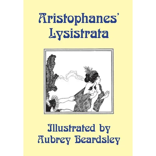 Lysistrata: Illustrated by Aubrey Beardsley