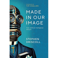 Made in Our Image: God, artificial intelligence and you