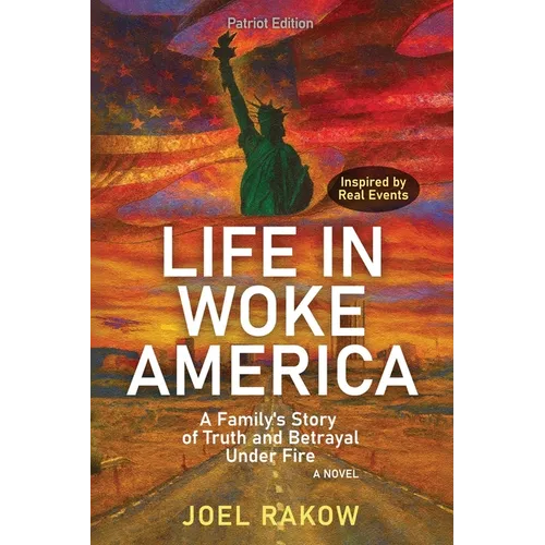 Life in Woke America: A Family's Story of Truth and Betrayal Under Fire