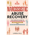 Narcissistic Abuse Recovery: The Complete Guide to Recover From Emotional Abuse, Identify Narcissists, and Overcome Abusive Relationships