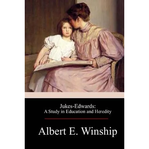 Jukes-Edwards: A Study in Education and Heredity