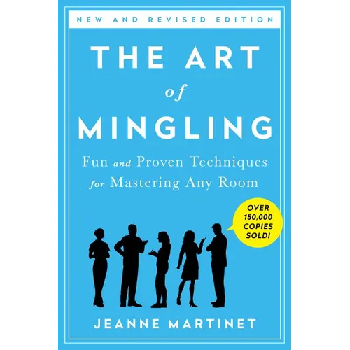 The Art of Mingling, Third Edition: Fun and Proven Techniques for Mastering Any Room