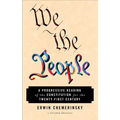 We the People: A Progressive Reading of the Constitution for the Twenty-First Century