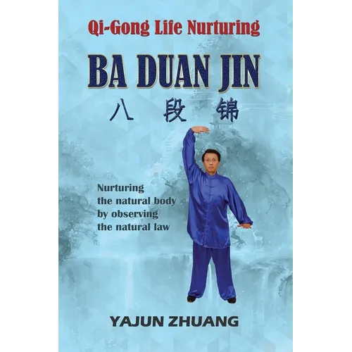Qi-Gong Life Nurturing: Ba Duan Jin