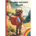 "The Little Explore's Big Day": Best story book for 3 - 5 or 4 - 8 year old childrens