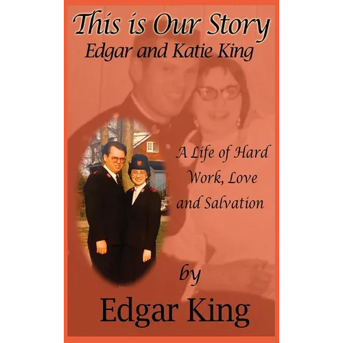 This is Our Story: A life of Hard Work, Love and Salvation