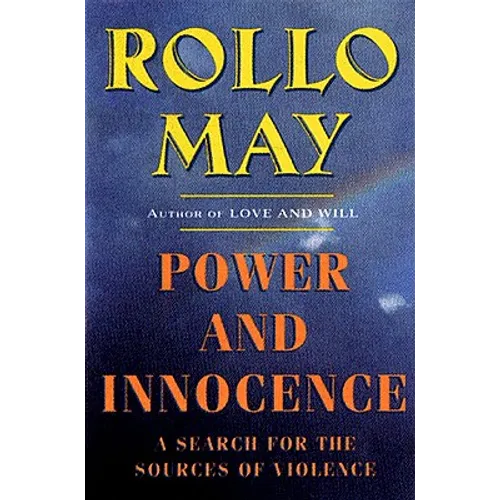 Power and Innocence: A Search for the Sources of Violence