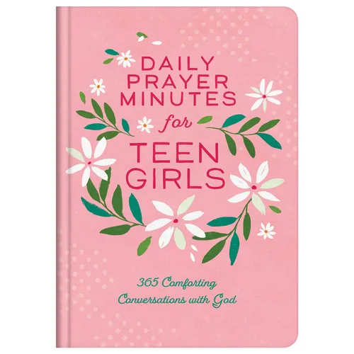 Daily Prayer Minutes for Teen Girls: 365 Comforting Conversations with God