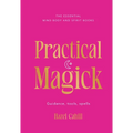 Practical Magick: Guidance, Tools, Spells