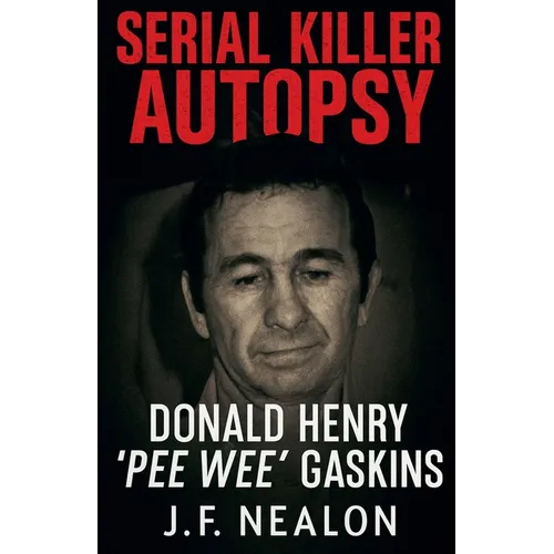 Serial Killer Autopsy: Donald Henry Gaskins