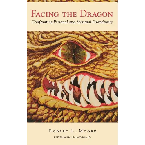 Facing the Dragon: Confronting Personal and Spiritual Grandiosity