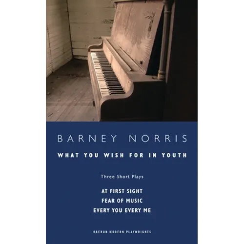 What You Wish for in Youth: Three Short Plays
