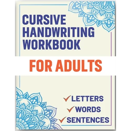 Cursive Handwriting Workbook for Adults: Cursive Handwriting Workbook Book for Adults to Learn & Practice Letters Words & Sentences