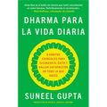 Everyday Dharma \ Dharma Para La Vida Diaria: 8 Hábitos Esenciales Para Alcanzar El Éxito Y Hallar Satisfacción En Todo Lo Que Haces