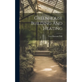 Greenhouse Building And Heating