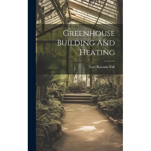 Greenhouse Building And Heating