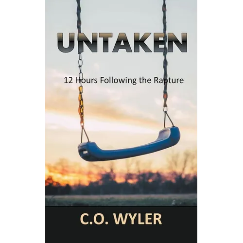 Untaken: 12 Hours Following the Rapture