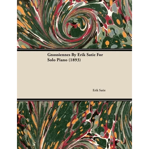 Gnossiennes by Erik Satie for Solo Piano (1893)