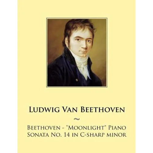 Beethoven: Moonlight Piano Sonata No. 14 in C-sharp minor