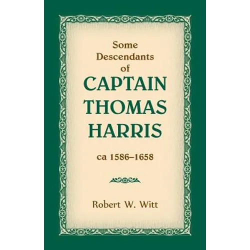 Some Descendants of Captain Thomas Harris, ca 1586-1658