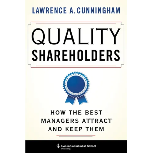 Quality Shareholders: How the Best Managers Attract and Keep Them