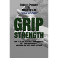 Grip Strength: How to Close Heavy Duty Hand Grippers, Lift Thick Bar Weights, and Pinch Grip Just About Anything