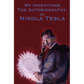 My Inventions: The Autobiography of Nikola Tesla