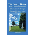 The Lonely Grave How a Homestead Murder in South Dakota Brought Closure 100 Years Later